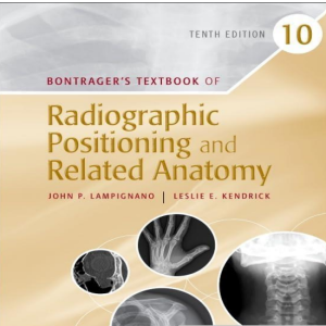 Test Bank for Bontrager’s Textbook of Radiographic Positioning and Related Anatomy 10th Edition by Lampignano