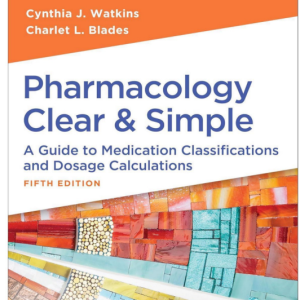 Test Bank for Pharmacology Clear and Simple: A Guide to Medication Classifications and Dosage Calculations 5th Edition by Watkins and Blades