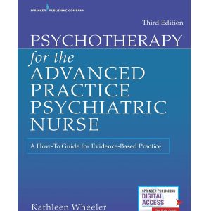 Test Bank for Psychotherapy for the Advanced Practice Psychiatric Nurse Third Edition by Kathleen Wheeler