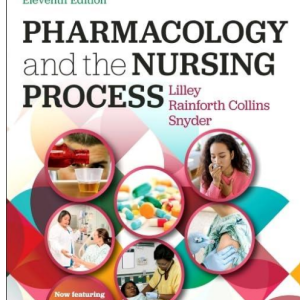 TEST BANK for Pharmacology and the Nursing Process (Surgical Pathology: A Case Based Approach to Diagnosis) 11th Edition by Lilley, Rainforth, Collins, and Snyder