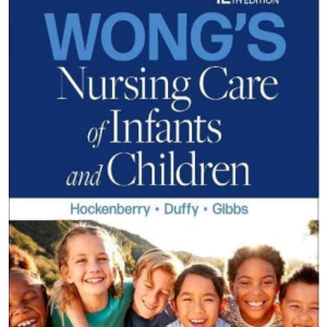 Test Bank for Wong's Nursing Care of Infants and Children 12th Edition by Hockenberry, Duffy, and Gibbs