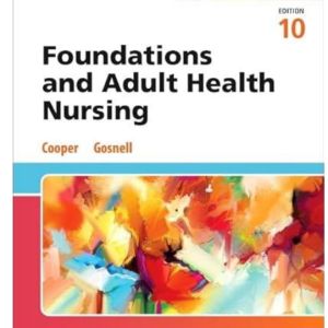 Test Bank for the Foundations and Adult Health Nursing 10th Edition by Cooper and Gosnell