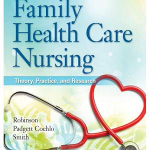 Test Bank for Family Health Care Nursing: Theory, Practice, and Research, 7th Edition by Robinson, Padgett Coehlo, and Smith