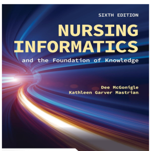 Test Bank for Nursing Informatics and the Foundation of Knowledge, 6th Edition, McGonigle and Mastrian