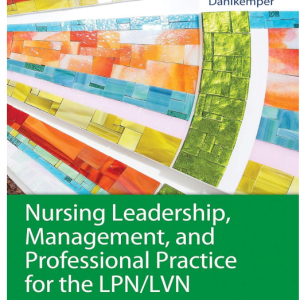 Test Bank for Nursing Leadership, Management, and Professional Practice for the LPN/LVN 7th Edition by Tamara R. Dahlkemper